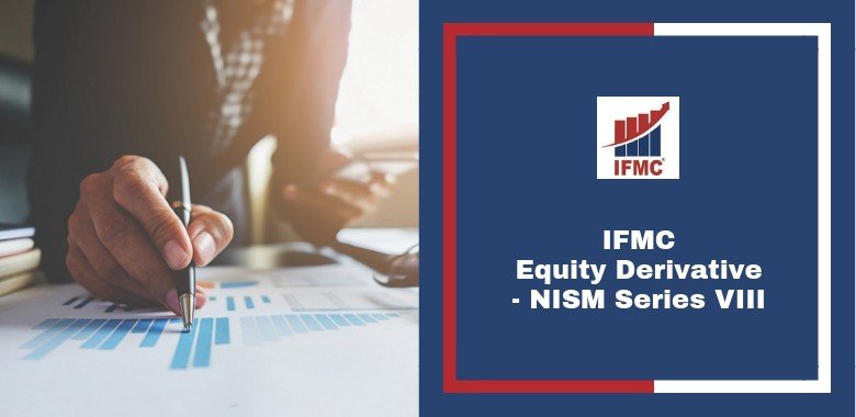 Equity Derivative - NISM Series VIII - IFMC Institute Delhi