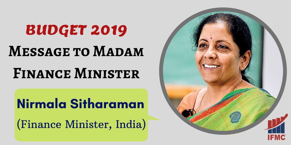 Message to Madam Finance Minister, When You Rise – Budget 2019