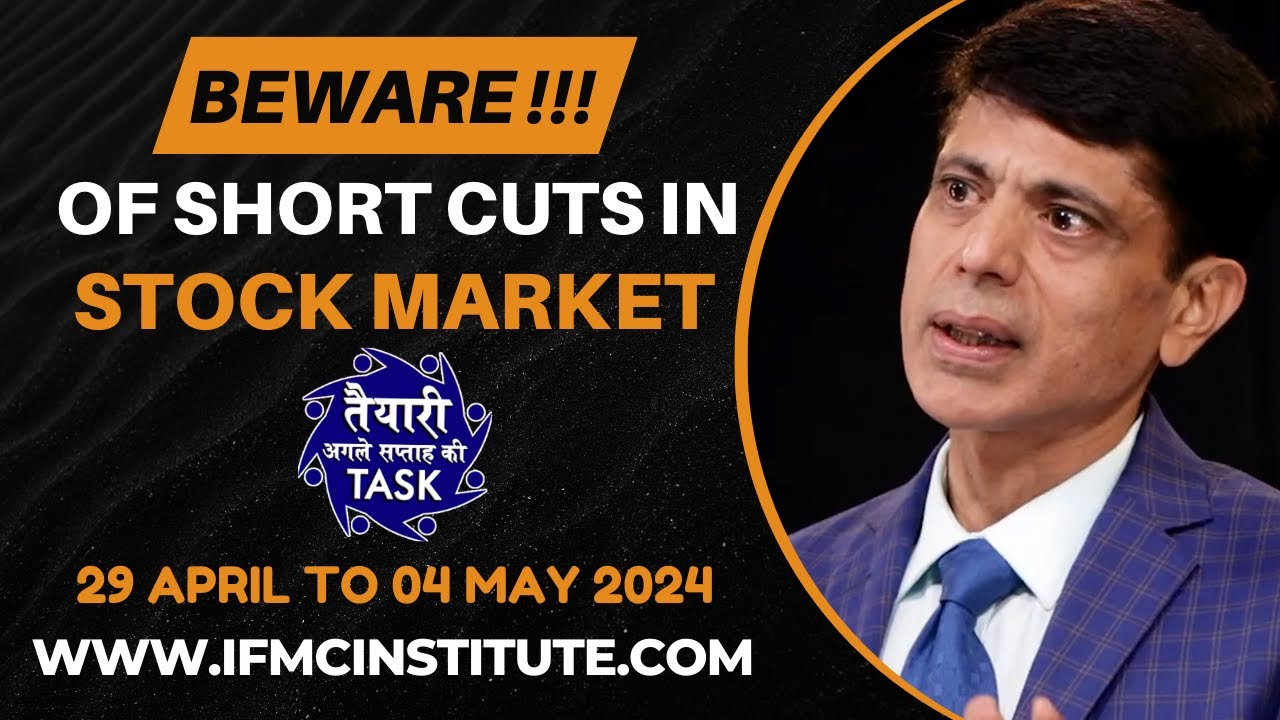 BEWARE !! Of Short Cuts in Stock Market 29 April 24 to 04 May 24